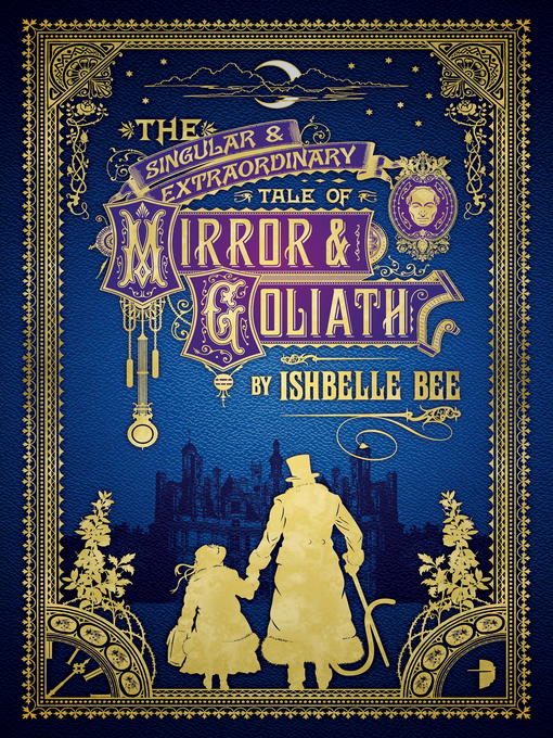 Title details for The Singular & Extraordinary Tale of Mirror & Goliath by Ishbelle Bee - Wait list